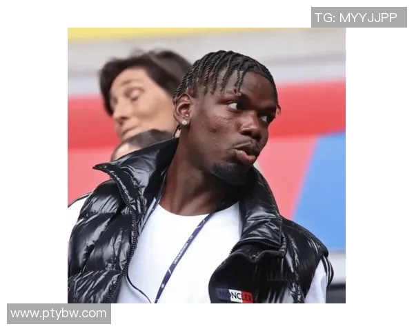 博格巴重返赛场引发热议球迷期待他带来新的辉煌表现