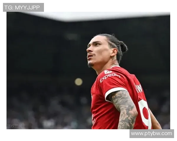 努涅斯在赛场上的精彩表现引发热议球迷对其未来发展充满期待